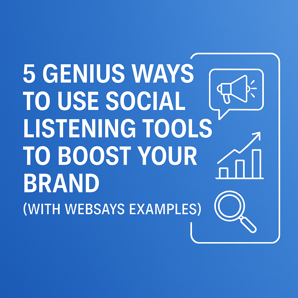 5 Unexpected Ways to Use Social Listening Tools to Boost Your Brand (with Websays Examples)